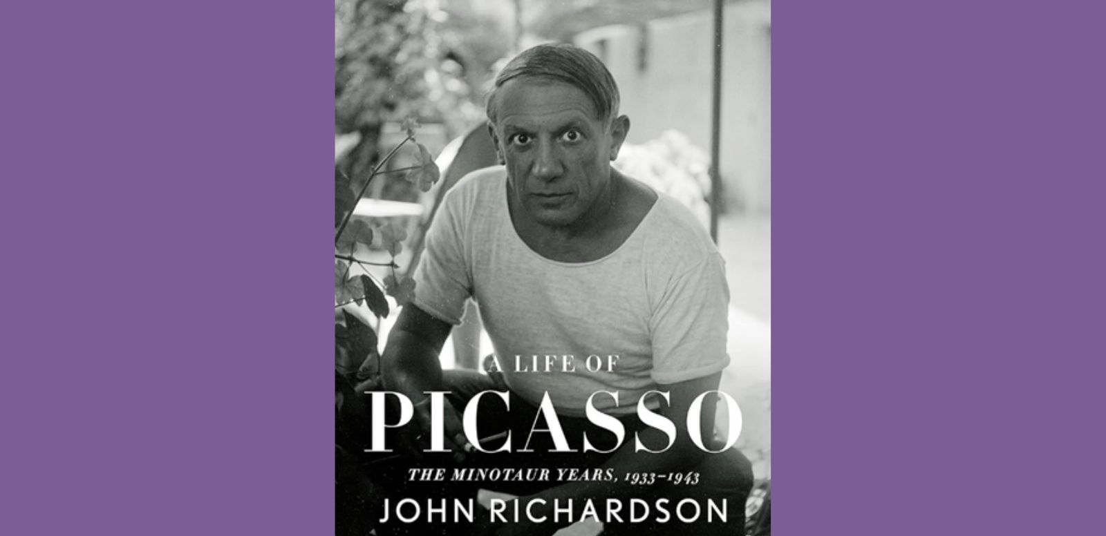 Life of Picasso IV. The Minotaur Years 1933-1943, John Richardson